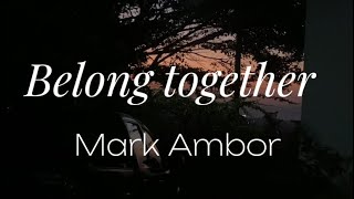 Mark Ambor  Belong Together Lyrics  you and me belong together like cold iced tea 432Hz [upl. by Onailerua]