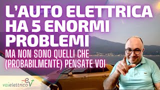 L’AUTO ELETTRICA ha 5 ENORMI PROBLEMI ma non sono quelli che probabilmente pensate voi [upl. by Milano]