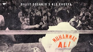 Diljit Dosanjh Muhammad Ali Official Video NLE Choppa [upl. by Ecneret609]