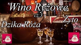 Wino Ryżowe cz3  Wino Ziołowe  Dzika Róża  Żyto [upl. by Brufsky]