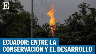 ECUADOR  La disyuntiva entre economía y medio ambiente  EL PAÍS [upl. by Rebe]