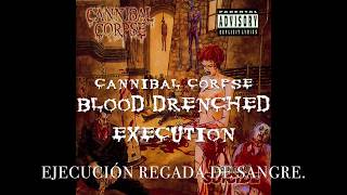 Cannibal Corpse  Blood Drenched Execution SUBTÍTULOS ESPAÑOL [upl. by Hiller]