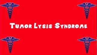 Pronounce Medical Words ― Tumor Lysis Syndrome [upl. by Atarman]