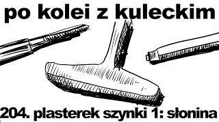 Po kolei z Kuleckim  Odcinek 204  Plasterek szynki 1 słonina [upl. by Errot971]