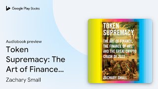 Token Supremacy The Art of Finance the… by Zachary Small · Audiobook preview [upl. by Eikram]