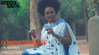 Oumou Sangaré  Ah Ndiyah Boddhi Satva Ancestral Soul Mix [upl. by Amoihc]