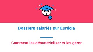 Eurécia Academy  Comment dématérialiser et gérer les dossiers salariés avec Eurécia [upl. by Ahsiram771]