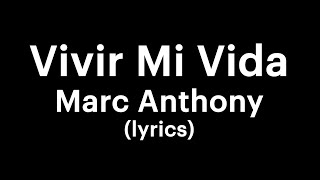 Marc Anthony  Vivir Mi Vida lyrics [upl. by Ereveniug298]