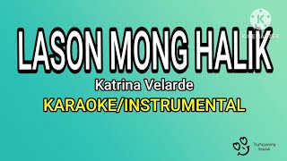 LASON MONG HALIK  KARAOKEINSTRUMENTAL Katrina Velarde quotBakit ganyan ang yong pagibig [upl. by Nyrol921]