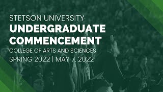 Stetson University Spring 2022 Undergraduate Commencement College of Arts and Sciences [upl. by Miun208]