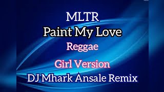 Paint My Love  MLTR  Reggae  Girl Version  DJ Mhark Remix [upl. by Onahpets]