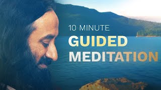 10 Minute Guided Mindfulness Meditation  Sit By the Lake With Gurudev Sri Sri Ravi Shankar [upl. by Clava]