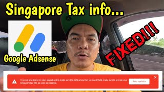 Fixed  Singapore Tax info Adsense  Solved Problem  Paano ayusin ang Singapore tax information [upl. by Itsuj500]