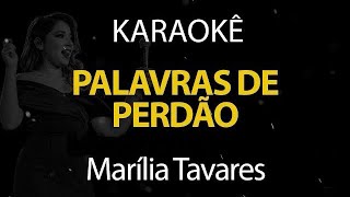 Palavras de Perdão  Marília Tavares Karaokê Version [upl. by Ransome760]