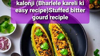 🍲🍲🥗🍽kalonji bharlele karelaStuffed bitter gourd recipe🍴🥄shortfeed indianfood karela recipe [upl. by Tufts509]