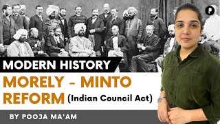 Morley Minto reforms  GOI ACT 1858 1909  Indian Council Act  Modern History ParchamClasses​ [upl. by Samira]