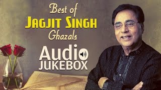 Best of Jagjit Singh Ghazals  Ghazal Hits  Audio Jukebox [upl. by Favianus]