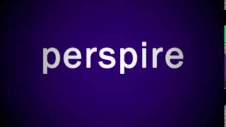 How to correctly pronounce perspire [upl. by Phillis]