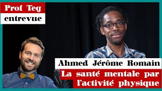 Épisode 7  Ahmed Jérome Romain  La santé mentale par lactivité physique [upl. by Eibob]