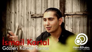 Ismail Kartal  Gözleri Kömür Karası 2012 Elazığ Dersim Arası [upl. by Sapienza890]