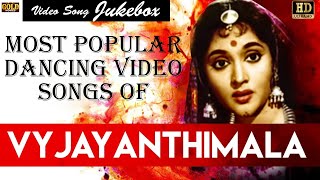 Most Popular Dancing Video Songs Of Vaijayanti Mala Video Songs Jukebox  HD [upl. by Aicekal966]