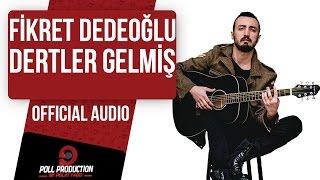 Fikret Dedeoğlu  Dertler Gelmiş [upl. by Inig492]