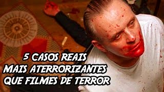 5 Casos Reais mais Aterrorizantes que filmes de Terror [upl. by Amelia678]