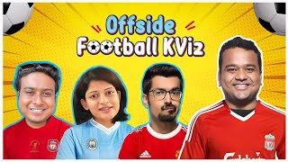 Offside Football KViz EP5 FT Anirban Azeem Smrutika [upl. by Nerot697]