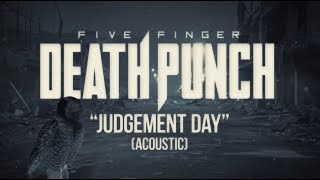 Five Finger Death Punch  Judgement Day Acoustic Official Lyric Video [upl. by Ainek]