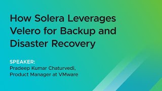 How Solera Leverages Velero for Backup and Disaster Recovery [upl. by Gabriele]