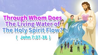 bible study Through Whom Does The Living Water of The Holy Spirit Flow [upl. by Onailerua380]