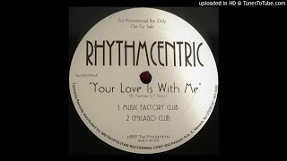 Rhythmcentric  Your Love Is With Me Chicago Club [upl. by Madaras]