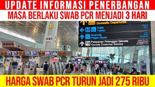 UPDATE INFORMASI PENERBANGAN MASA BERLAKU SWAB PCR JADI 3 HARI  HARGA SWAB PCR TURUN JADI 275 RIBU [upl. by Hannus]