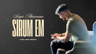 “Sirum Em”  Sergio Aharonian Cover  Joseph Krikorian [upl. by Aniad]