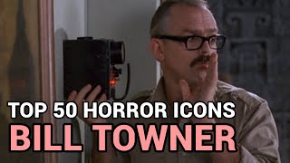 27 Bill Towner Horror Icons Top 50 [upl. by Yrffej323]