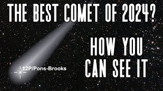 How To See Comet 12PPonsBrooks  The Best Comet of 2024  “The Devil Comet” [upl. by Annoda]