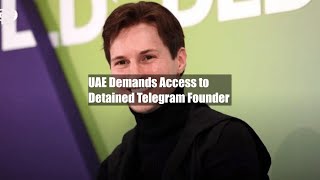 UAE Demands Access to Detained Telegram Founder [upl. by Enidanreb]