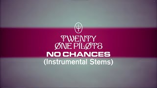 Twenty One Pilots  No Chances Instrumental Stems [upl. by Waddington]