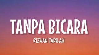 Rizwan Fadilah  Tanpa Bicara Lirik Lagu [upl. by Rosati87]