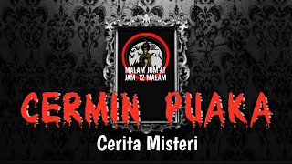 Kisah Paling Seram  Cerita Misteri Jumaat Malam  Cermin Puaka ceritaseram kisahmisteri misteri [upl. by Tengler454]