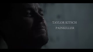 Taylor Kitsch  Painkiller [upl. by Sidoney123]