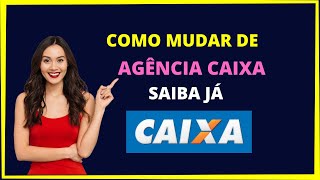 COMO MUDAR DE AGÊNCIA CAIXA [upl. by Hsatan]