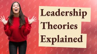 What is a leadership theory [upl. by Coy]