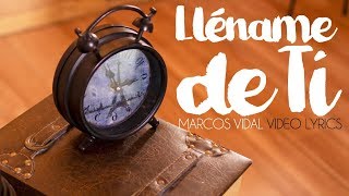 Marcos Vidal  Lléname de Ti Video Lyrics [upl. by Alberic]