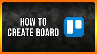 How to Create Trello Board in 2024 [upl. by Kries]