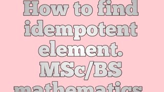 how to find idempotent elementRing theory MSc BS mathematics ipm wasi [upl. by Lettig]