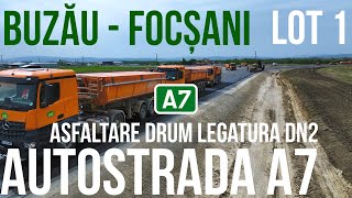 AUTOSTRADA A7  Buzau  Focsani lot 1 BuzăuVadu Pasii  Asfaltare drum legatura cu DN2 16042024 [upl. by Offen]