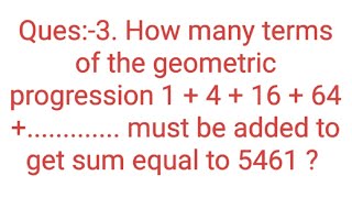 Ques3 How many terms of the geometric progression 1  4  16  64  must be added to [upl. by Dlonyar354]