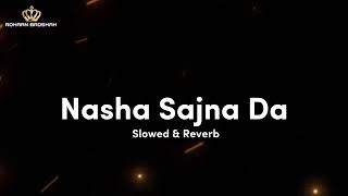 nasha sajna daSLOWED reverb [upl. by Dona78]