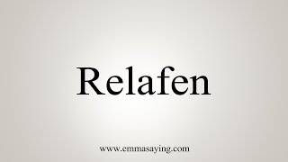 How To Say Relafen [upl. by Ameh]